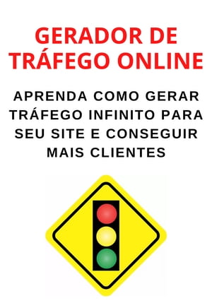 Gerador de Tr?fego Para Seu Site Aprenda Como Gerar Muito Tr?fego Para Seu Site do ZeroŻҽҡ[ Neg?cios Online ]