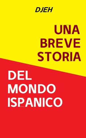 Una Breve Storia Del Mondo Ispanico