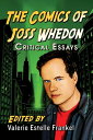 The Comics of Joss Whedon Critical Essays【電子書籍】