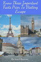 Know These Important Facts Prior To Visiting Europe Europe Travel Guide 2023【電子書...