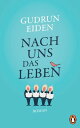 Nach uns das Leben Roman【電子書籍】 Gudrun Eiden