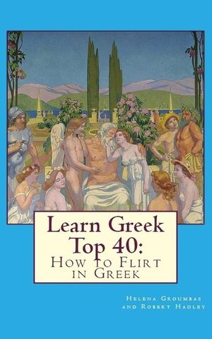 Learn Greek Top 40: How to Flirt in Greek【電