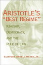 Aristotle's "Best Regime" Kingship, Democracy, and the Rule of Law