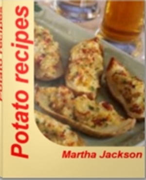 ŷKoboŻҽҥȥ㤨Potato Recipes Baked Potato Skins, Hot Red Potato Salad, Potato Puff Casserole, Mashed Potatoes Recipe, Roasted Potato RecipesŻҽҡ[ Martha Jackson ]פβǤʤ650ߤˤʤޤ