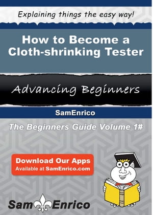 How to Become a Cloth-shrinking Tester