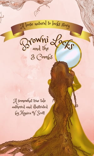 Browni Locks and the Three Combs A Loose Natural Hair to Locks Story【電子書籍】 Monica Scott