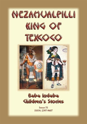 NEZAHUALPILLI KING OF TEXCOCO - A Central American legend