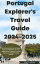 Portugal Explorer's Travel Guide 2024-2025