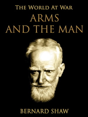 Arms and the ManŻҽҡ[ Bernard Shaw ]