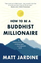 How to be a Buddhist Millionaire 9 practical steps to being happy in a materialist world