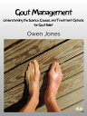 Gout Management Understanding The Science, Causes, And Treatment Options For Gout Relief【電子書籍】[ Owen Jones ]