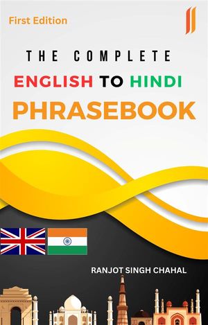 The Complete English to Hindi Phrasebook【電子書籍】[ Ranjot Singh Chahal ]