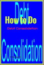 How to Do Debt Consolidation【電子書籍】[ F. Schwartz ]