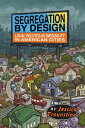 Segregation by Design Local Politics and Inequality in American Cities