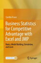 Business Statistics for Competitive Advantage with Excel and JMP Basics, Model B...