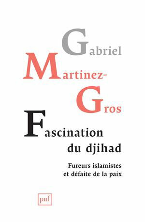 Fascination du djihad Fureurs islamistes et d?faite de la paix【電子書籍】[ Gabriel Martinez-Gros ]