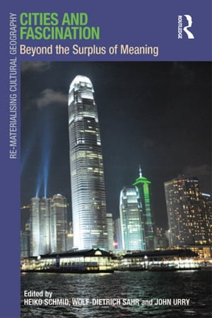 Cities and Fascination Beyond the Surplus of Meaning【電子書籍】[ Wolf-Dietrich Sahr ]