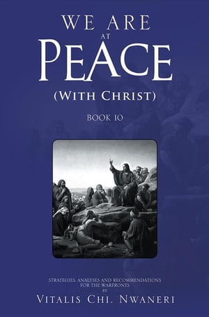 We Are at Peace (With Christ)【電子書籍】[ Vitalis Chi Nwaneri ]