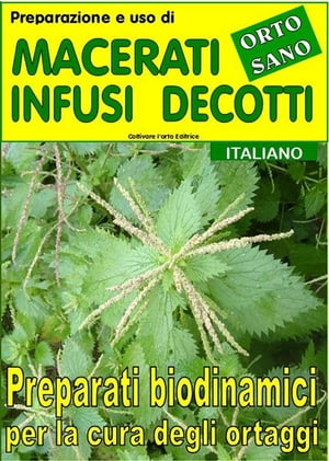 Preparazione e uso di macerati, infusi, decotti. Preparati biodinamici per la cura degli ortaggi