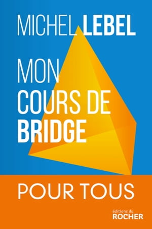 Mon cours de bridge 25 le?ons simples du d?butant au perfectionnement