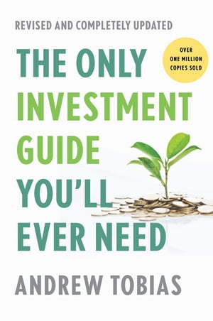 The Only Investment Guide You 039 ll Ever Need, Revised Edition【電子書籍】 Andrew Tobias