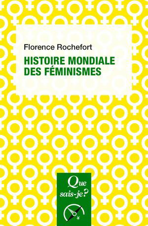 Histoire mondiale des f?minismes【電子書籍】[ Florence Rochefort ]