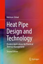 Heat Pipe Design and Technology Modern Applications for Practical Thermal Management【電子書籍】 Bahman Zohuri