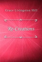 ŷKoboŻҽҥȥ㤨Re-CreationsŻҽҡ[ Grace Livingston Hill ]פβǤʤ120ߤˤʤޤ