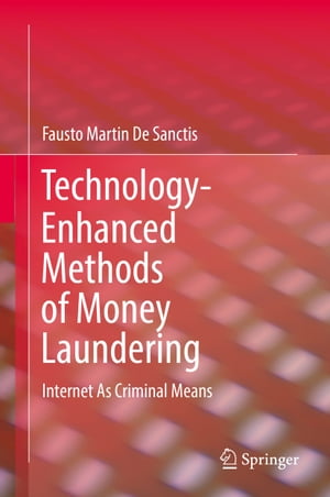 Technology-Enhanced Methods of Money Laundering Internet As Criminal Means