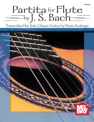 Partita for Flute by J. S. Bach transcribed for Solo Classic Guitar