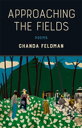 Approaching the Fields Poems【電子書籍】[ Chanda Feldman ]