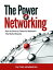The Power of Networking: How to Grow a Powerful Network That Gets Results