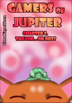 Gamers of Jupiter. Chapter 9. The End... Or not?