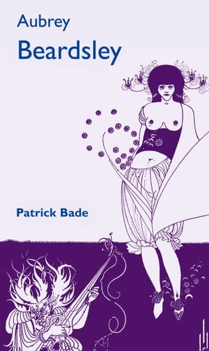 Aubrey Beardsley【電子書籍】[ Patrick Bade ]