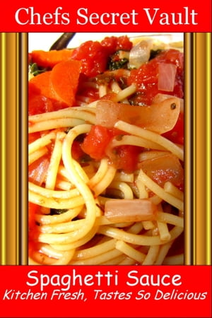 Spaghetti Sauce: Kitchen Fresh, Tastes So Delicious