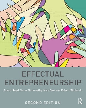 Effectual Entrepreneurship【電子書籍】 Stuart Read