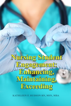 Nursing Student Engagement: Enhancing, Maintaining, Exceeding