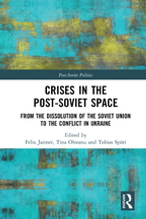 Crises in the PostSoviet Space From the dissolution of the Soviet Union to the conflict in UkraineŻҽҡ