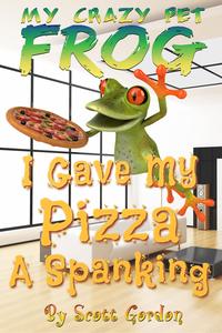 My Crazy Pet Frog: I Gave My Pizza a Spanking【