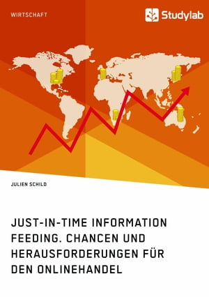 Just-in-Time Information Feeding. Chancen und Herausforderungen f?r den Onlinehandel【電子書籍】[ Julien Schild ]