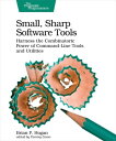 Small, Sharp Software Tools Harness the Combinatoric Power of Command-Line Tools and Utilities【電子書籍】[ Brian P. Hogan ]