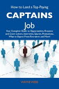 How to Land a Top-Paying Captains Job: Your Complete Guide to Opportunities, Resumes and Cover Letters, Interviews, Salaries, Promotions, What to Expect From Recruiters and More dq [ Webb Wayne ]