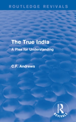 Routledge Revivals: The True India (1939)