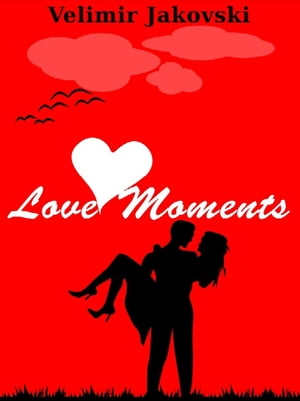 Love MomentsŻҽҡ[ Velimir Jakjovski ]