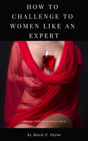 How To Challenge to Women Like An Expert