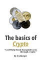 ＜p＞“Crypto”, “Blockchain”, What is that?＜/p＞ ＜p＞You may have seen these words more＜br /＞ and more often, and if not, you probably have heard people talking about “Crypto” or “Bitcoin”.＜/p＞ ＜p＞But what is Cryptocurrency and the Blockchain actually?＜/p＞ ＜p＞“The basics of Crypto” is a self-help book.＜br /＞ That teaches you the basics of Cryptocurrencies to provide you, the reader, with all the necessary “Crypto Knowledge”.＜/p＞ ＜p＞Written by S.S.Burger＜/p＞画面が切り替わりますので、しばらくお待ち下さい。 ※ご購入は、楽天kobo商品ページからお願いします。※切り替わらない場合は、こちら をクリックして下さい。 ※このページからは注文できません。