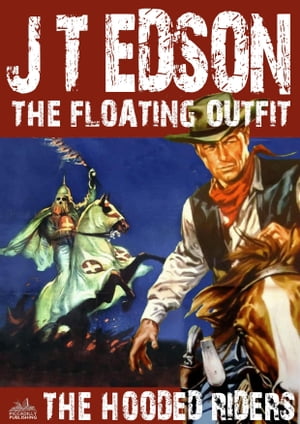 The Floating Outfit 9: The Hooded RidersŻҽҡ[ J.T. Edson ]