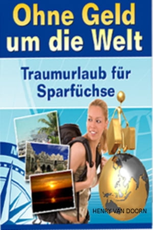 Ohne Geld um die Welt Traumurlaub f?r Sparf?chseŻҽҡ[ Henry van Doorn ]