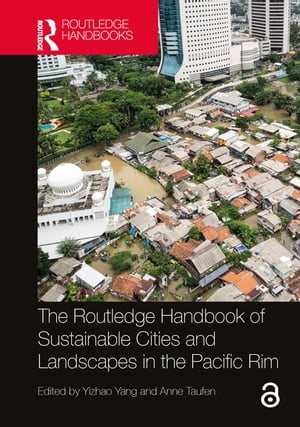 The Routledge Handbook of Sustainable Cities and Landscapes in the Pacific Rim