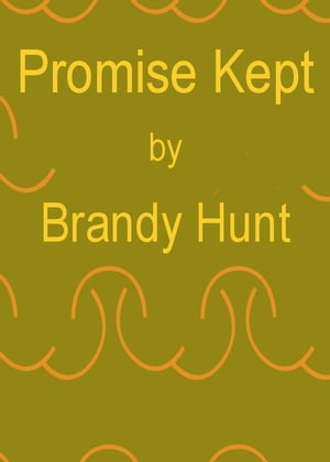 Promise Kept【電子書籍】[ Brandy Hunt ]